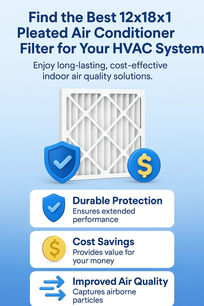 Find the Best 12x18x1 Pleated Air Conditioner Filter for Your HVAC System and Enjoy Long-Lasting, Cost-Effective Indoor Air Quality Solutions 2 best 12x18x1 pleated air conditioner filter 1